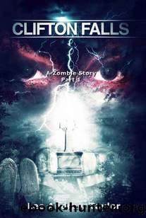 Clifton Falls: A Zombie Story [Part 1] by Taylor Lee Andrew