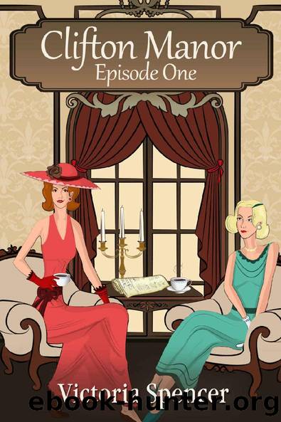 Clifton Manor - Episode One by Victoria Spencer