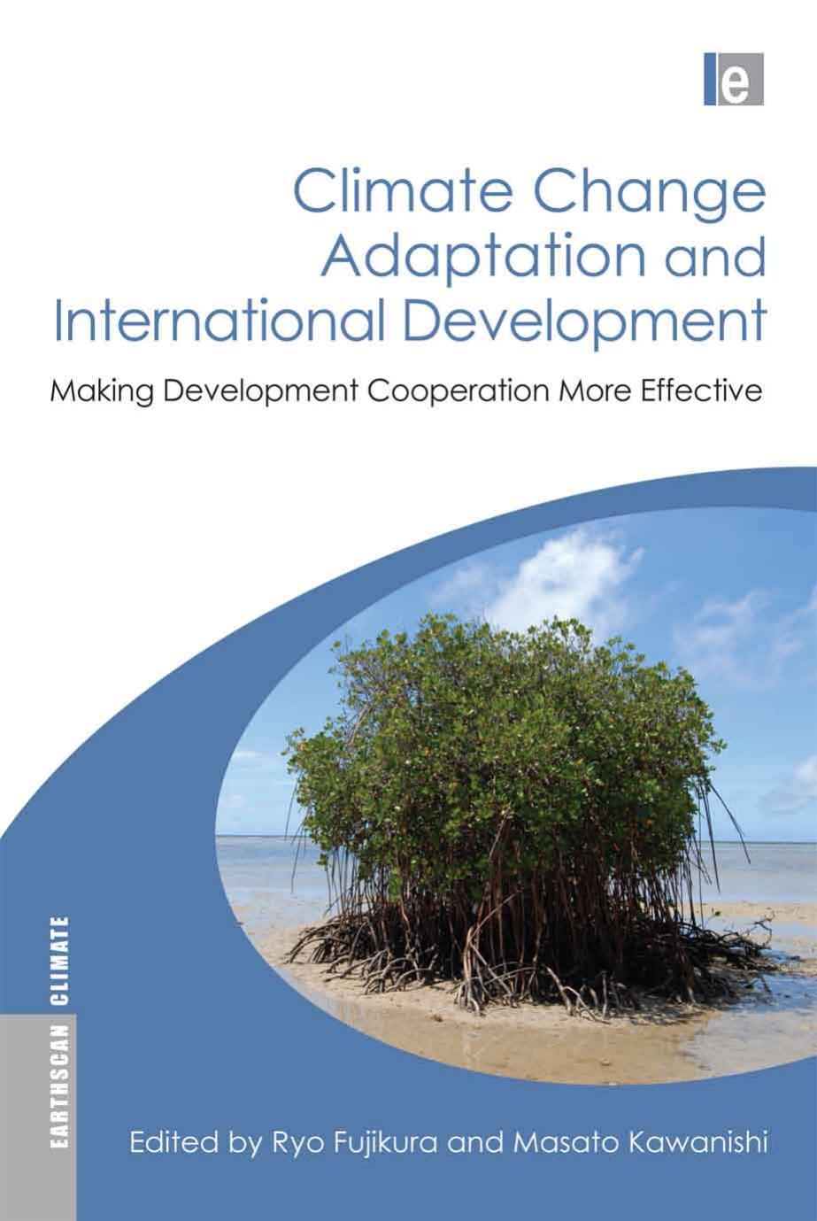 Climate Change Adaptation and International Development : Making Development Cooperation More Effective by Ryo Fujikura; Masato Kawanishi