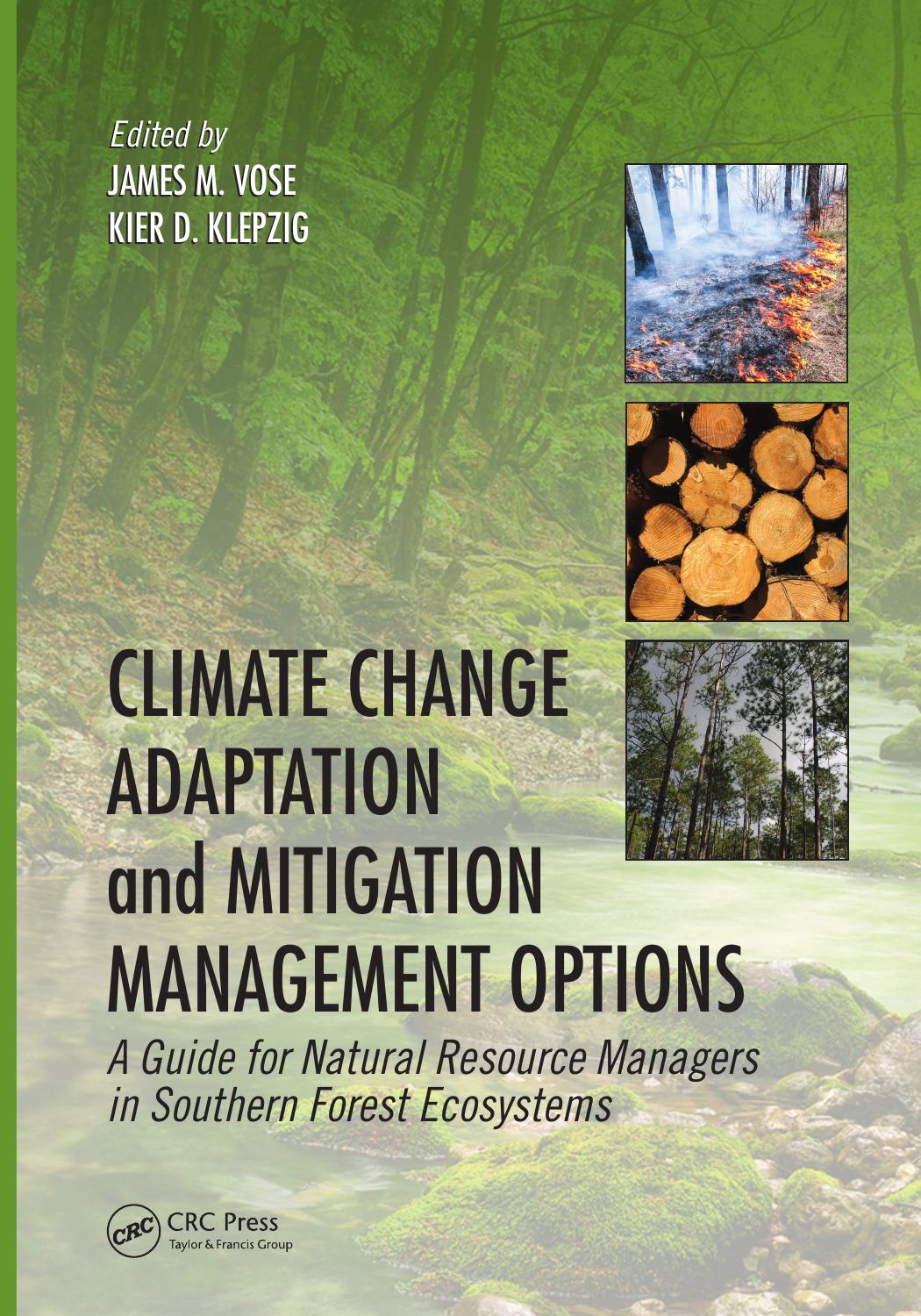Climate Change Adaptation and Mitigation Management Options: A Guide for Natural Resource Managers in Southern Forest (repost) by James M. Vose and Kier D. Klepzig