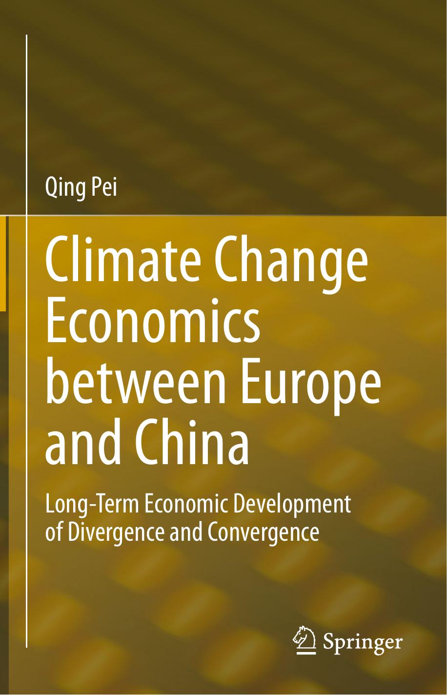 Climate Change Economics between Europe and China: Long-Term Economic Development of Divergence and Convergence by Qing Pei