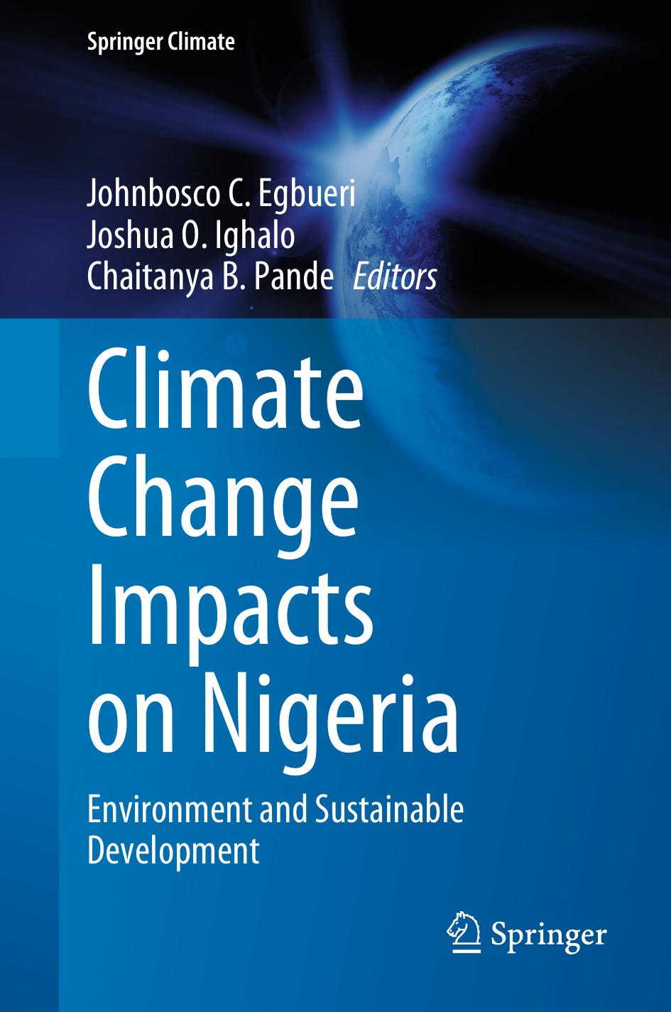 Climate Change Impacts on Nigeria: Environment and Sustainable Development by Johnbosco C. Egbueri Joshua O. Ighalo Chaitanya B. Pande