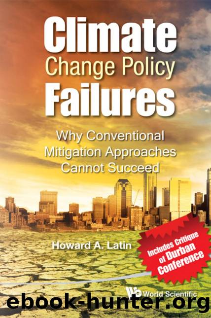 Climate Change Policy Failures: Why Conventional Mitigation Approaches Cannot Succeed by Howard A Latin