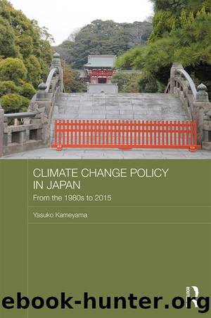 Climate Change Policy in Japan: From the 1980s to 2015 by Yasuko Kameyama