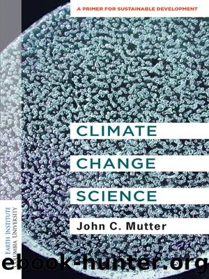 Climate Change Science by John C. Mutter