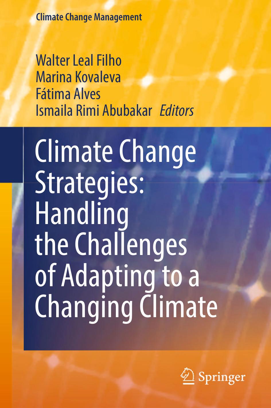Climate Change Strategies: Handling the Challenges of Adapting to a Changing Climate by Walter Leal Filho Marina Kovaleva Fátima Alves Ismaila Rimi Abubakar