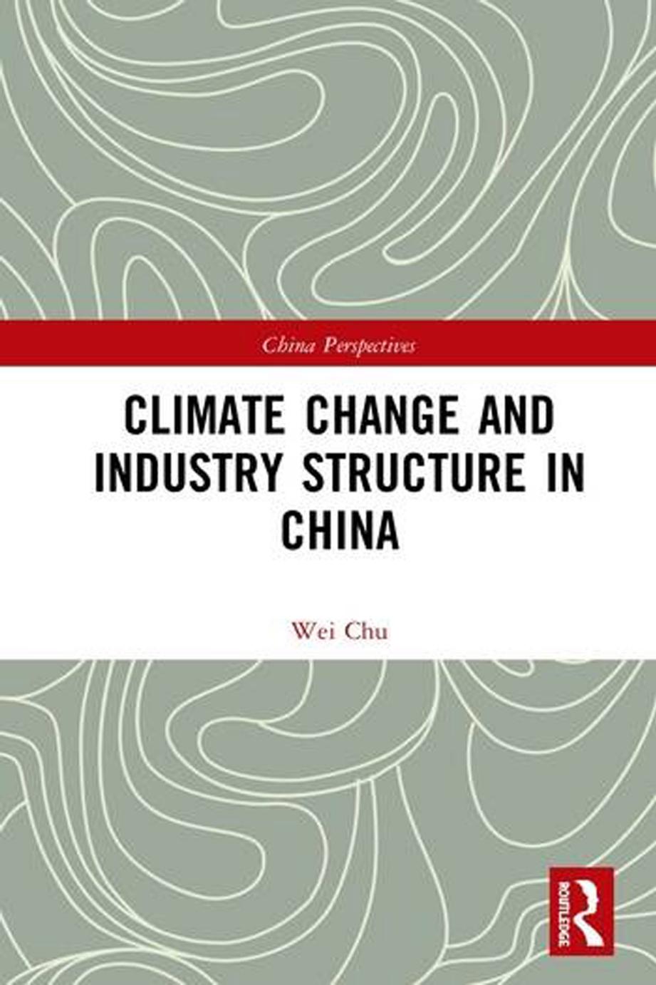 Climate Change and Industry Structure in China, 2-Volume Set by Wei Chu