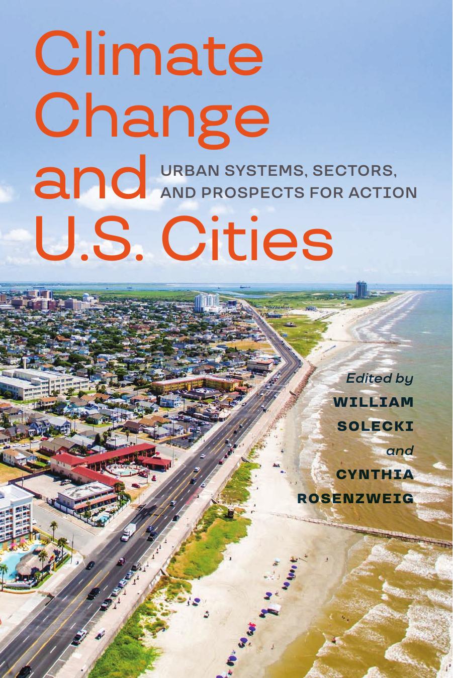 Climate Change and U.S. Cities: Urban Systems, Sectors, and Prospects for Action by William D. Solecki Cynthia Rosenzweig