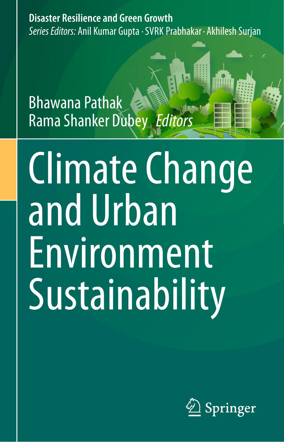 Climate Change and Urban Environment Sustainability by Bhawana Pathak Rama Shanker Dubey