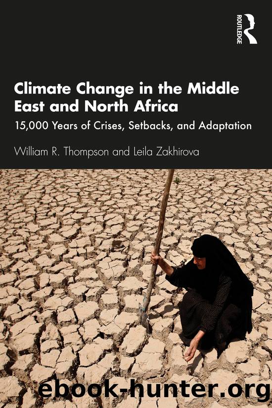 Climate Change in the Middle East and North Africa: 15,000 Years of Crises, Setbacks, and Adaptation by William R Thompson & Leila Zakhirova
