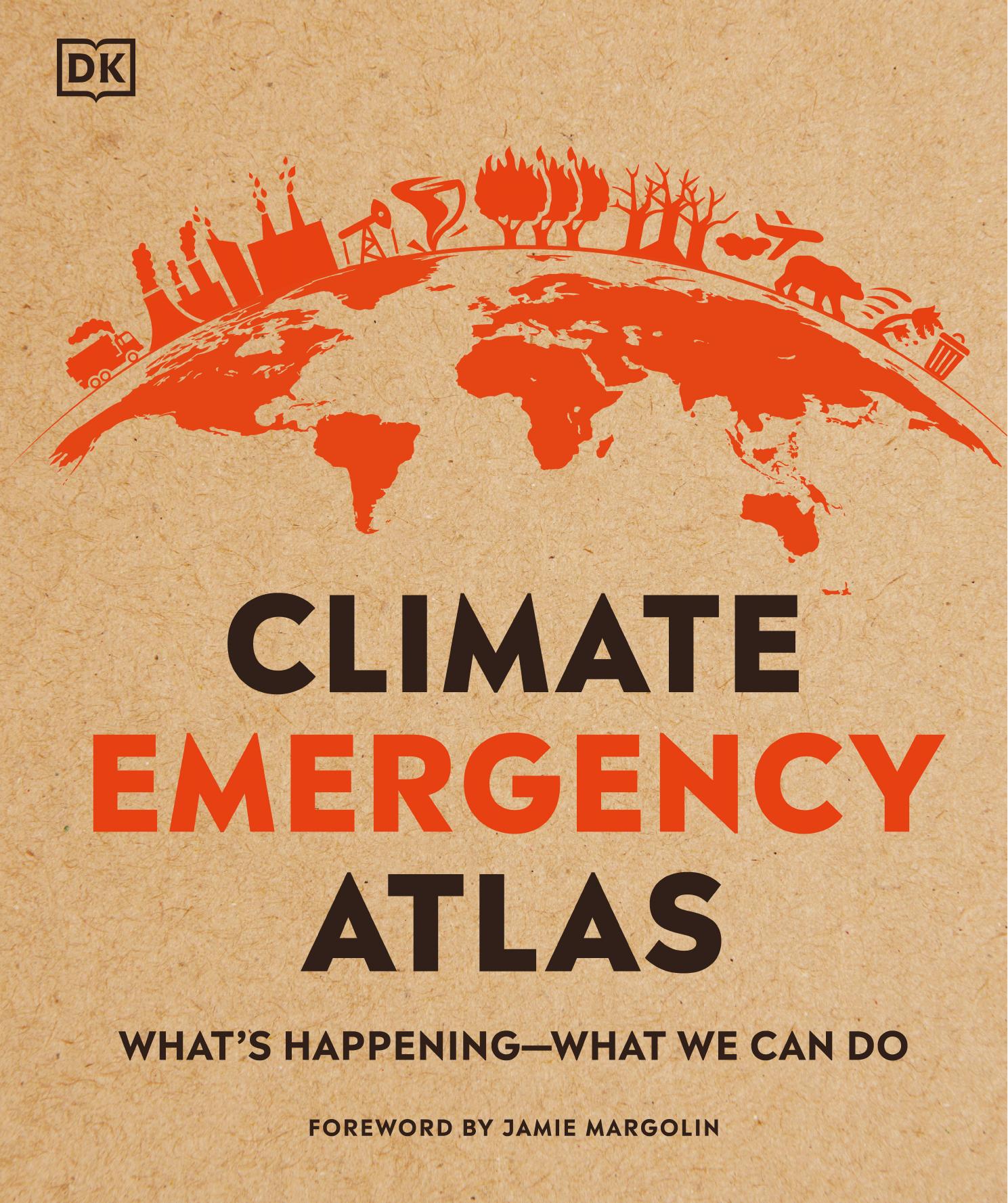 Climate Emergency Atlas: What's Happening - What We Can Do by Dan Hooke