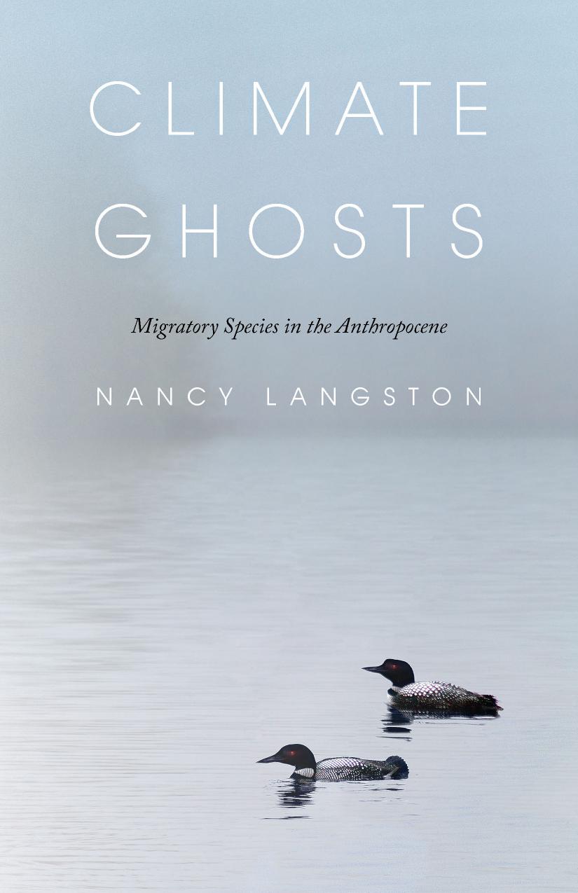Climate Ghosts: Migratory Species in the Anthropocene by Nancy Langston