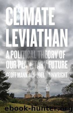Climate Leviathan: A Political Theory of Our Planetary Future by Joel Wainwright & Geoff Mann