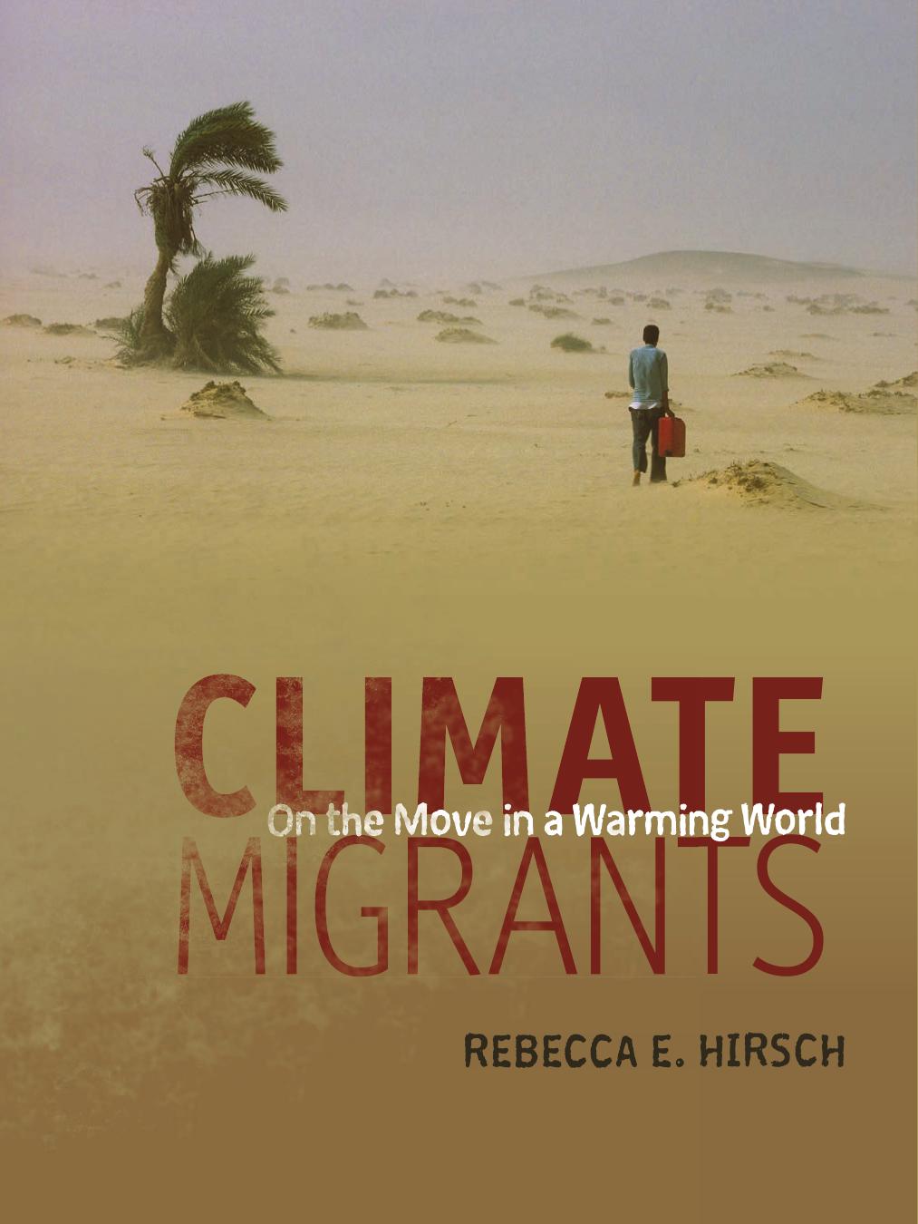 Climate Migrants: On the Move in a Warming World by Rebecca E. Hirsch