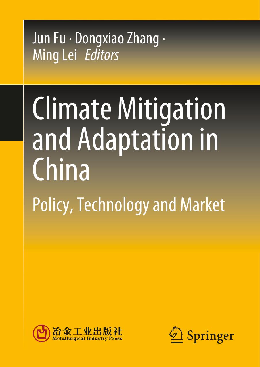 Climate Mitigation and Adaptation in China: Policy, Technology and Market by Jun Fu Dongxiao Zhang Ming Lei