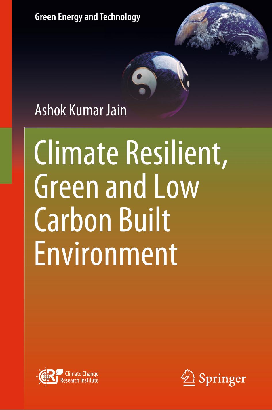 Climate Resilient, Green and Low Carbon Built Environment by Ashok Kumar Jain