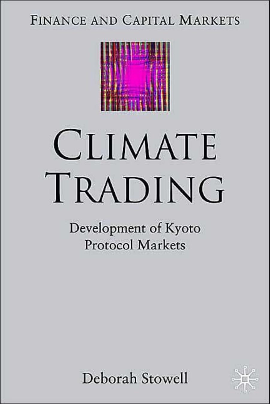 Climate Trading: Development of Greenhouse Gas Markets by Debbie Stowell