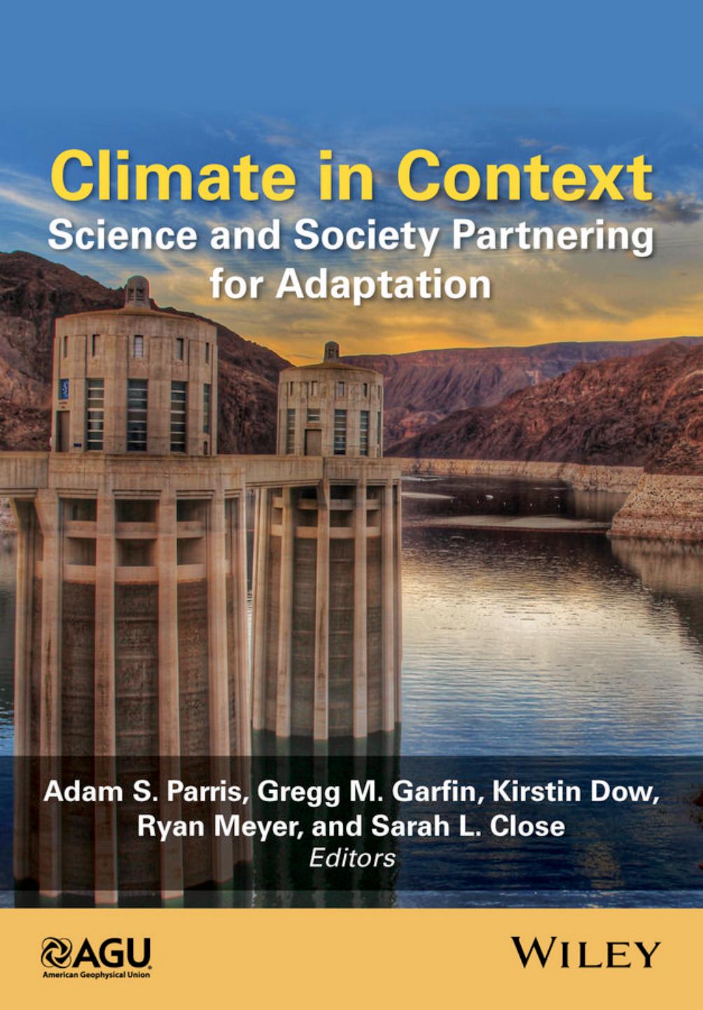 Climate in Context: Science and Society Partnering for Adaptation by Adam S. Parris Gregg M. Garfin Kirstin Dow Ryan Meyer Sarah L. Close (eds.)