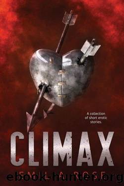 Climax: Steamy Erotica Collection by Emilia Rose