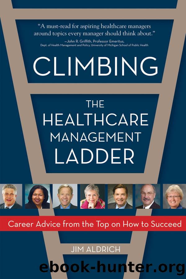 Climbing the Healthcare Management Ladder by Aldrich Jim;