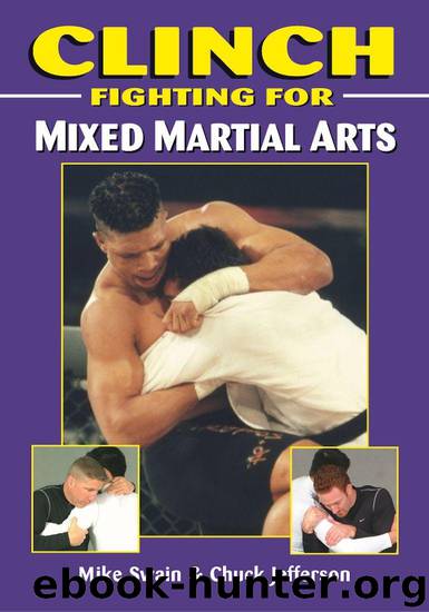 Clinch Fighting for Mixed Martial Arts by Swain Mike & Jeffererson Chuck
