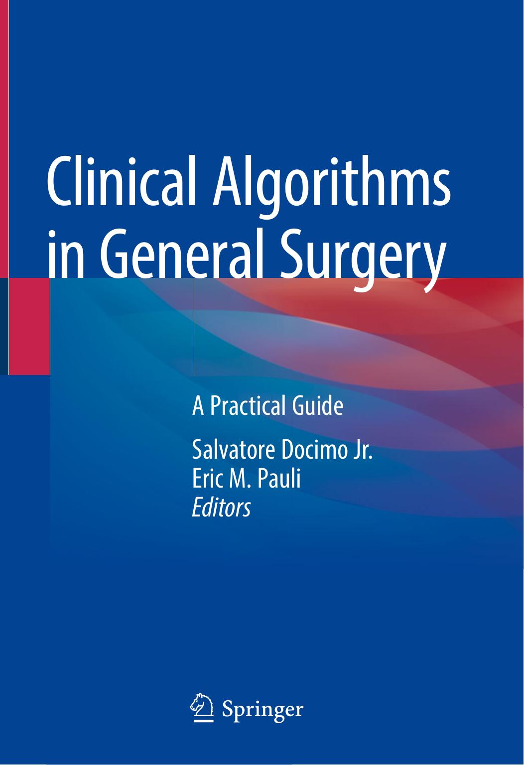 Clinical Algorithms in General Surgery: A Practical Guide by Salvatore Docimo Jr. Eric M. Pauli