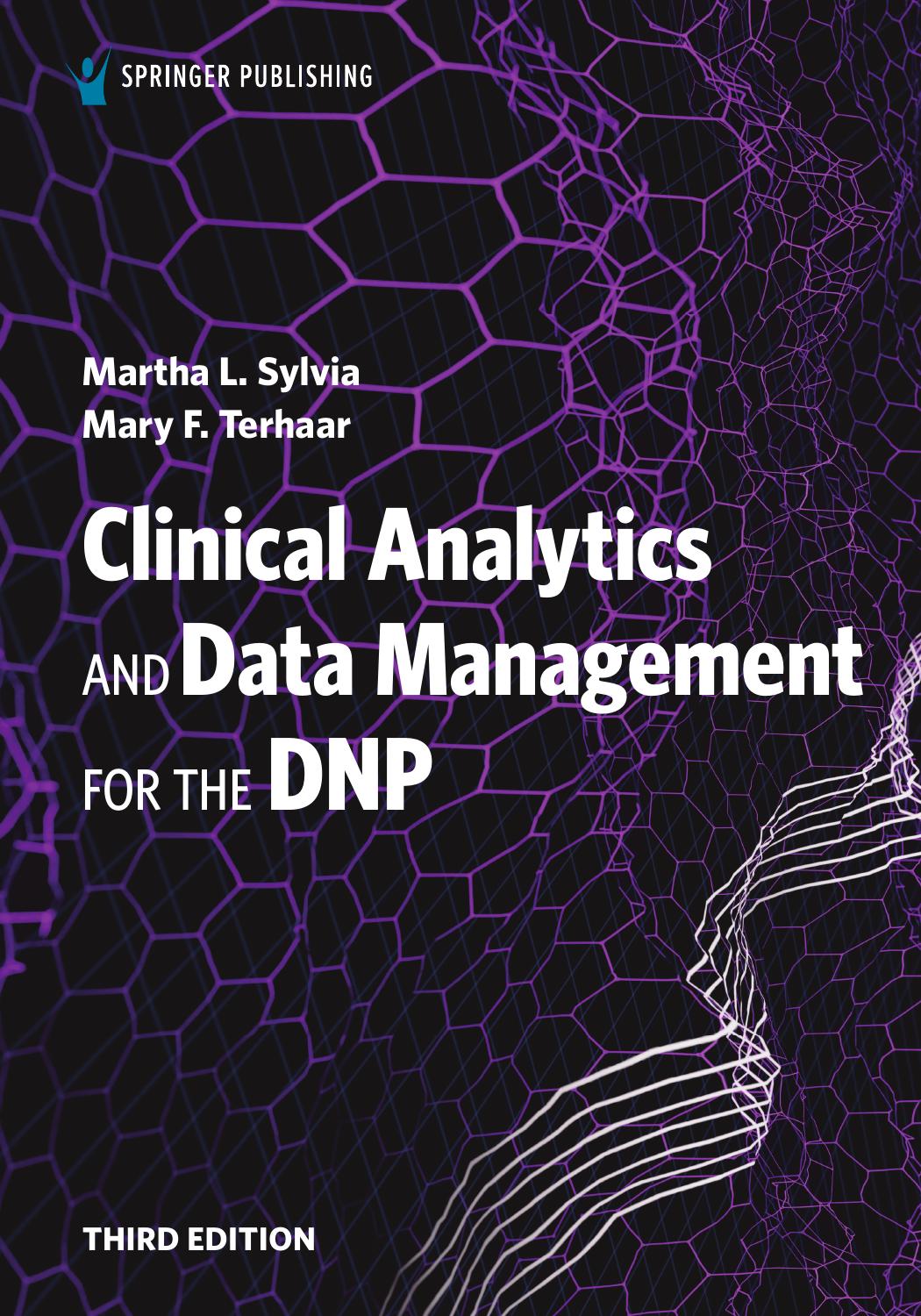Clinical Analytics and Data Management for the DNP by Martha L. Sylvia Mary F. Terhaar