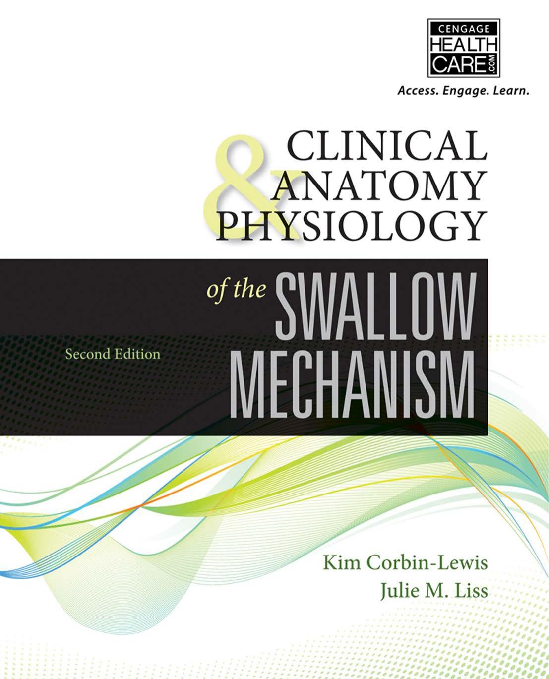 Clinical Anatomy & Physiology of the Swallow Mechanism by Corbin-Lewis Kim