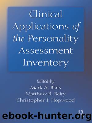 Clinical Applications of the Personality Assessment Inventory by Blais Mark A.;Baity Matthew R.;Hopwood Christopher J.;