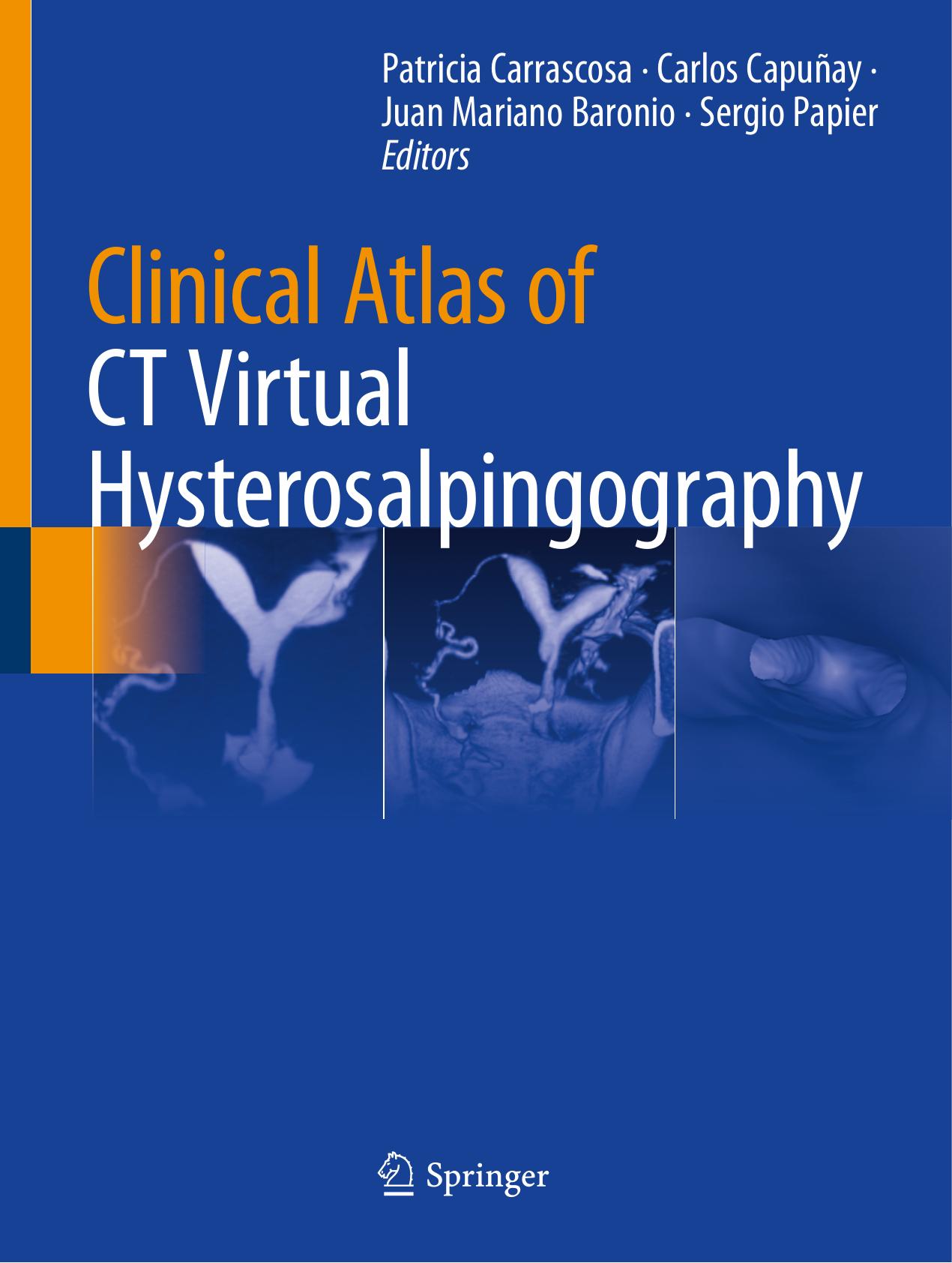 Clinical Atlas of CT Virtual Hysterosalpingography by Patricia Carrascosa Carlos Capuñay Juan Mariano Baronio Sergio Papier