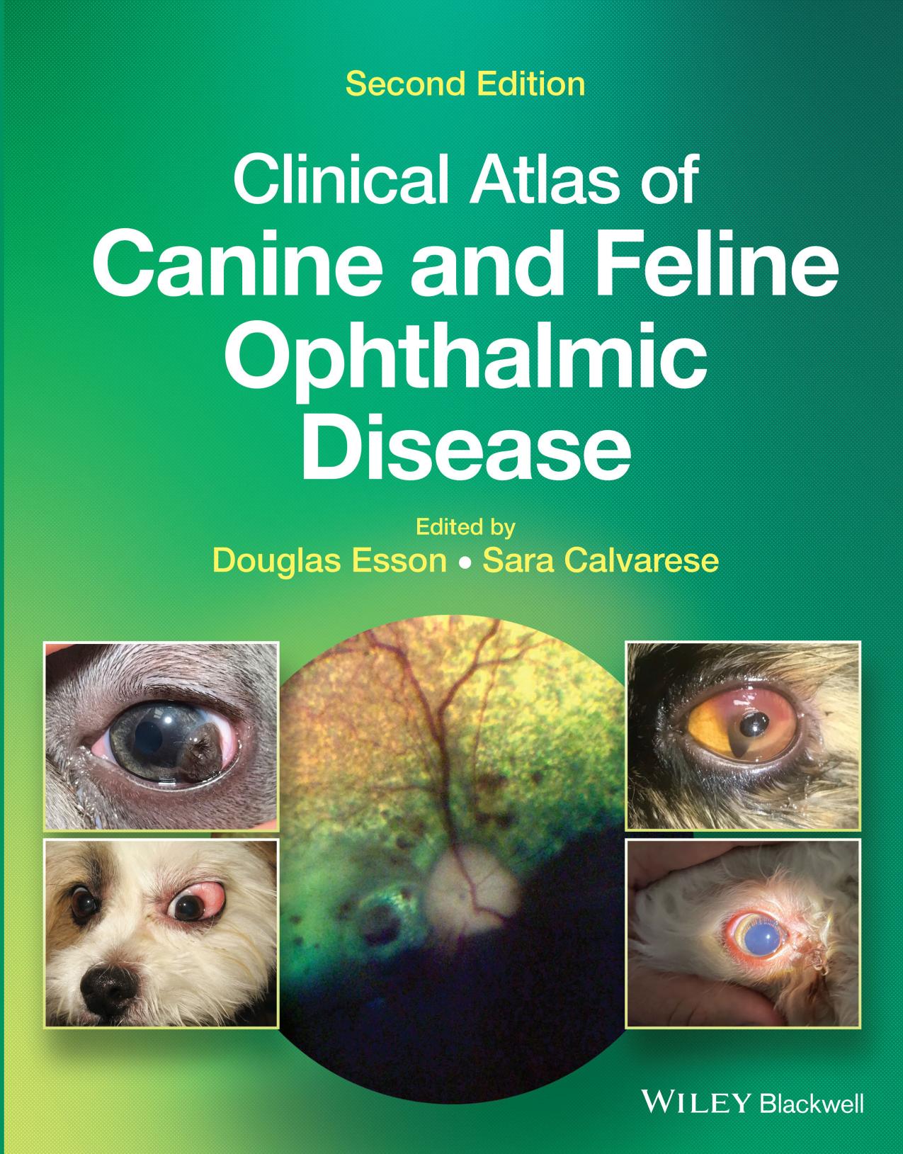 Clinical Atlas of Canine and Feline Ophthalmic Disease by Sara Calvarese Douglas W. Esson