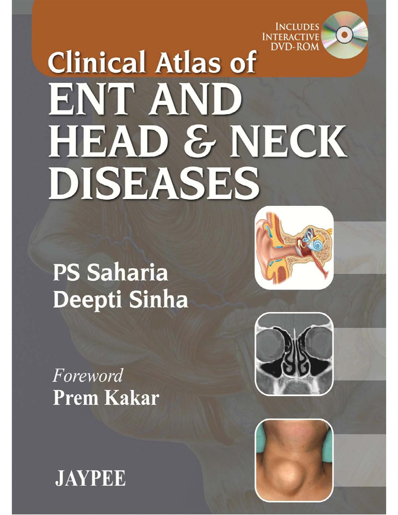 Clinical Atlas of ENT and Head & Neck Diseases by P. S. Saharia Deepti Sinha