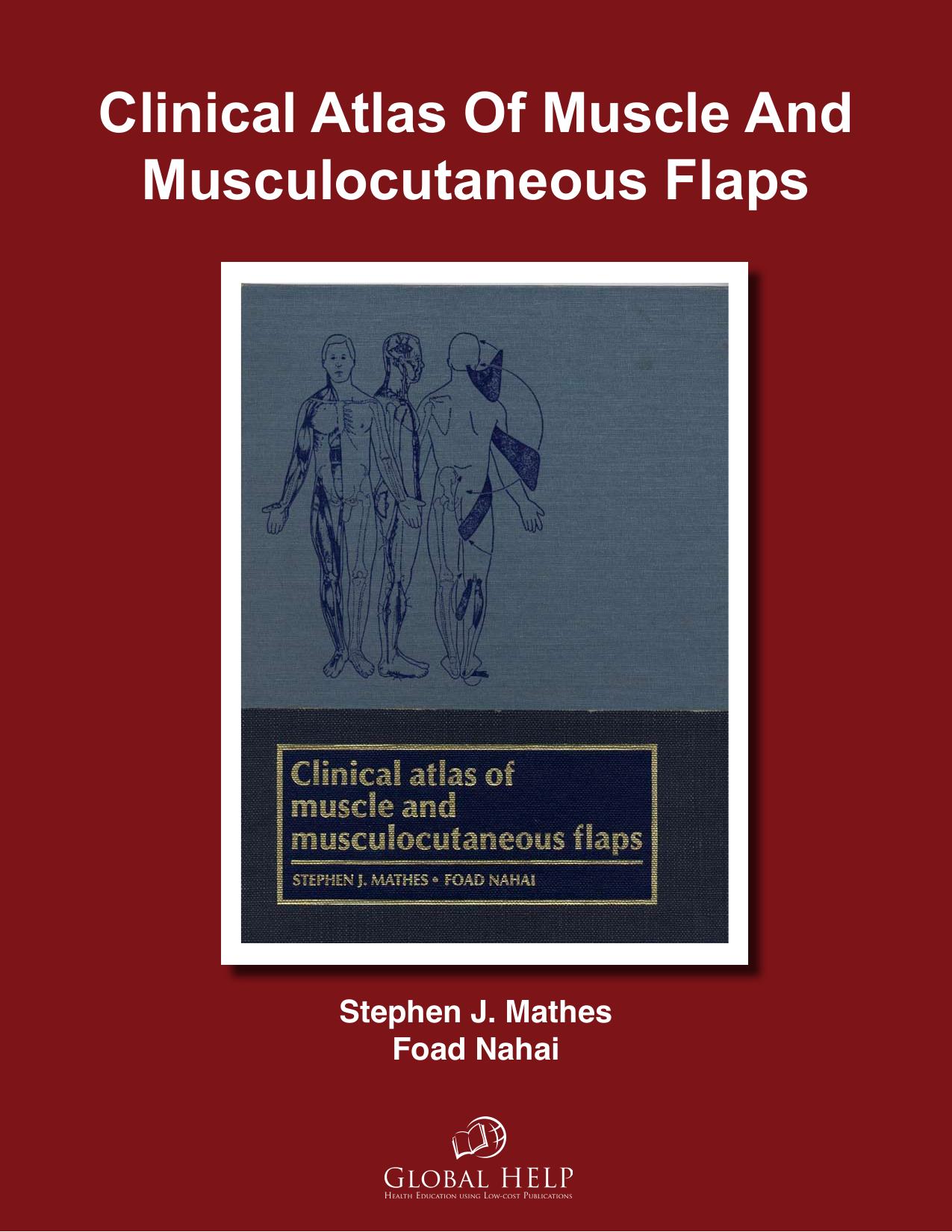 Clinical Atlas of Muscle and Musculocutaneous Flaps by Stephen J. M.D. Mathes Foad Nahai