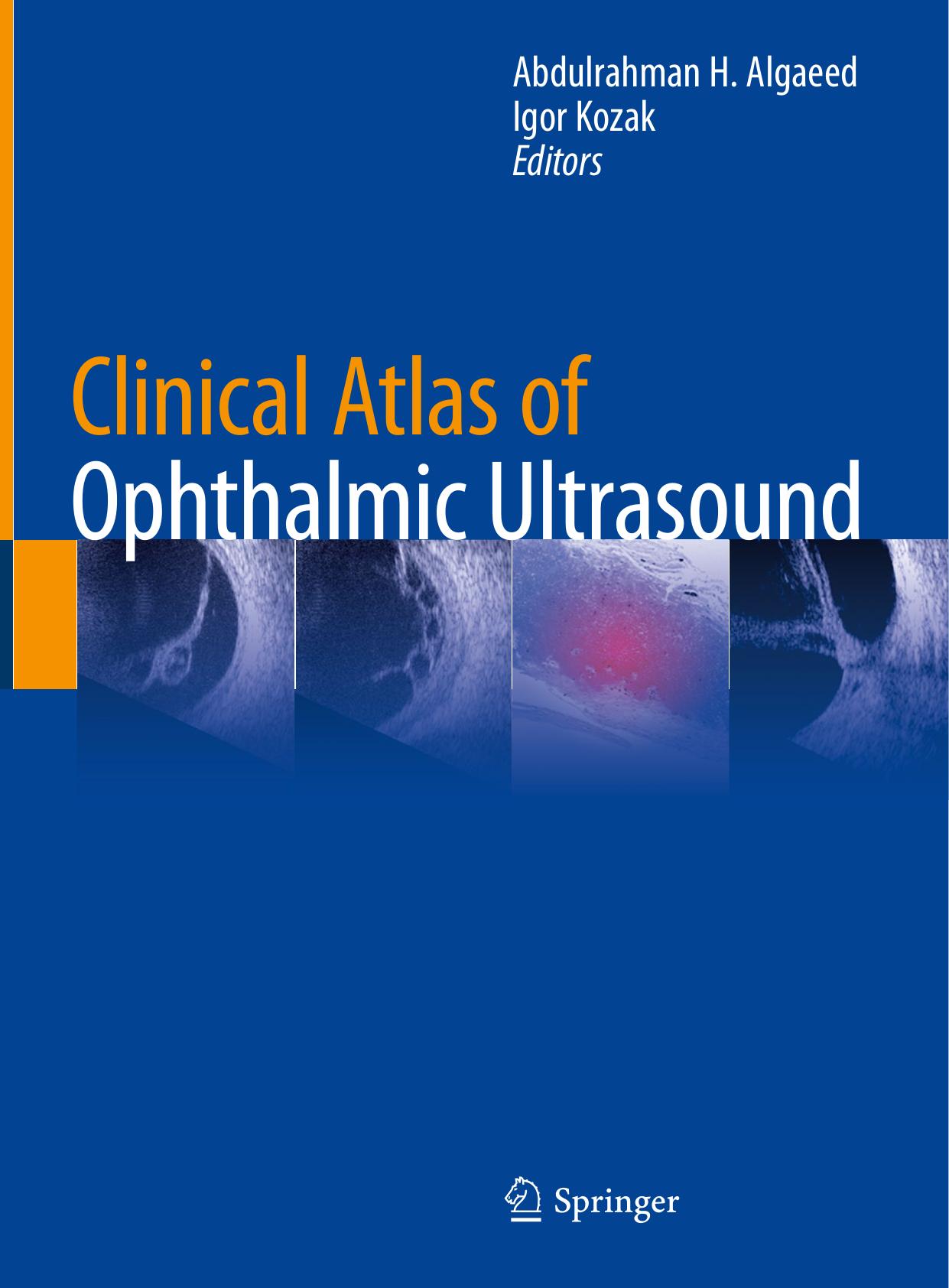 Clinical Atlas of Ophthalmic Ultrasound by Abdulrahman H. Algaeed Igor Kozak