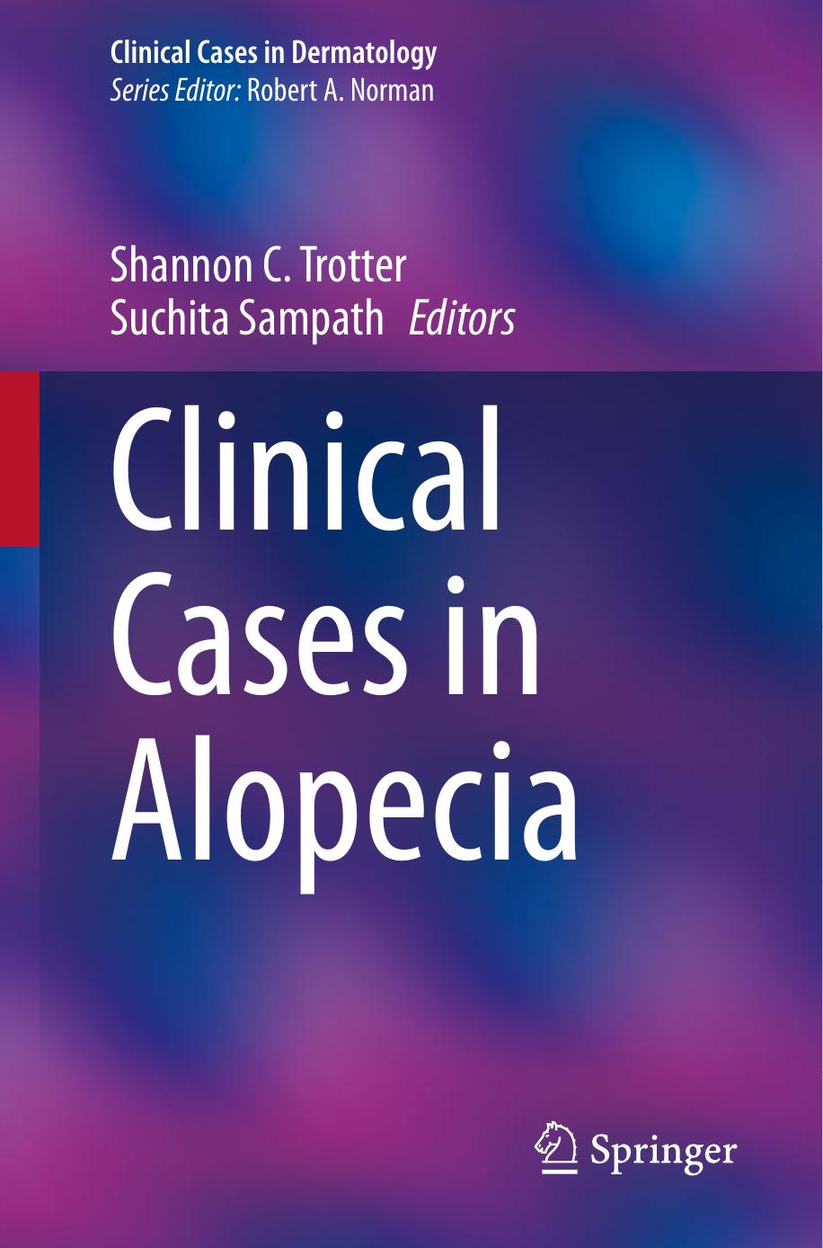 Clinical Cases in Alopecia by Shannon C. Trotter Suchita Sampath