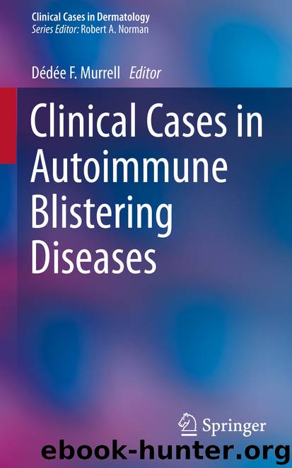 Clinical Cases in Autoimmune Blistering Diseases by Dédée F. Murrell