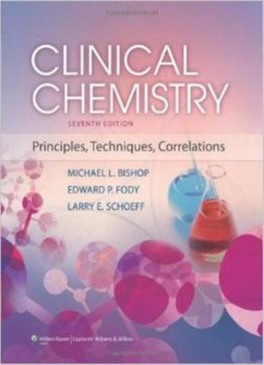 Clinical Chemistry - Principles, Techniques, and Correlations (7th Ed) by Bishop Michael & Fody Edward & Schoeff Larry