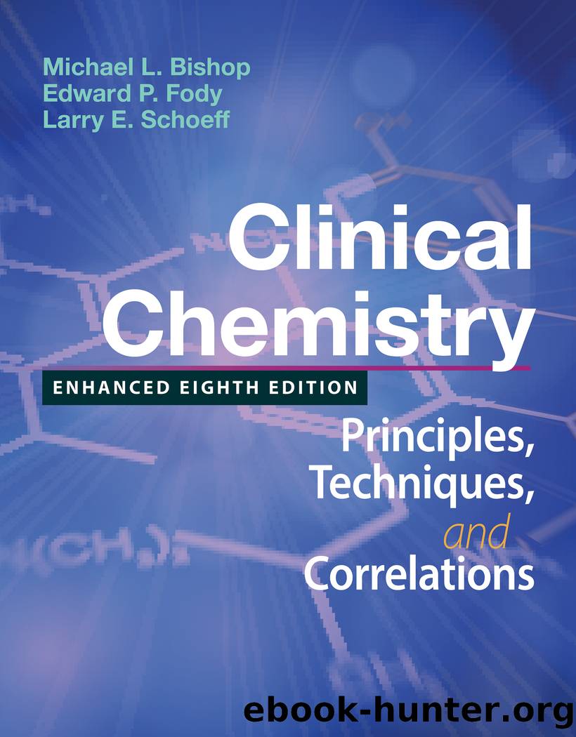 Clinical Chemistry: Principles, Techniques, and Correlations, Enhanced Edition by Bishop Michael L.; & Edward P. Fody & Larry E. Schoeff