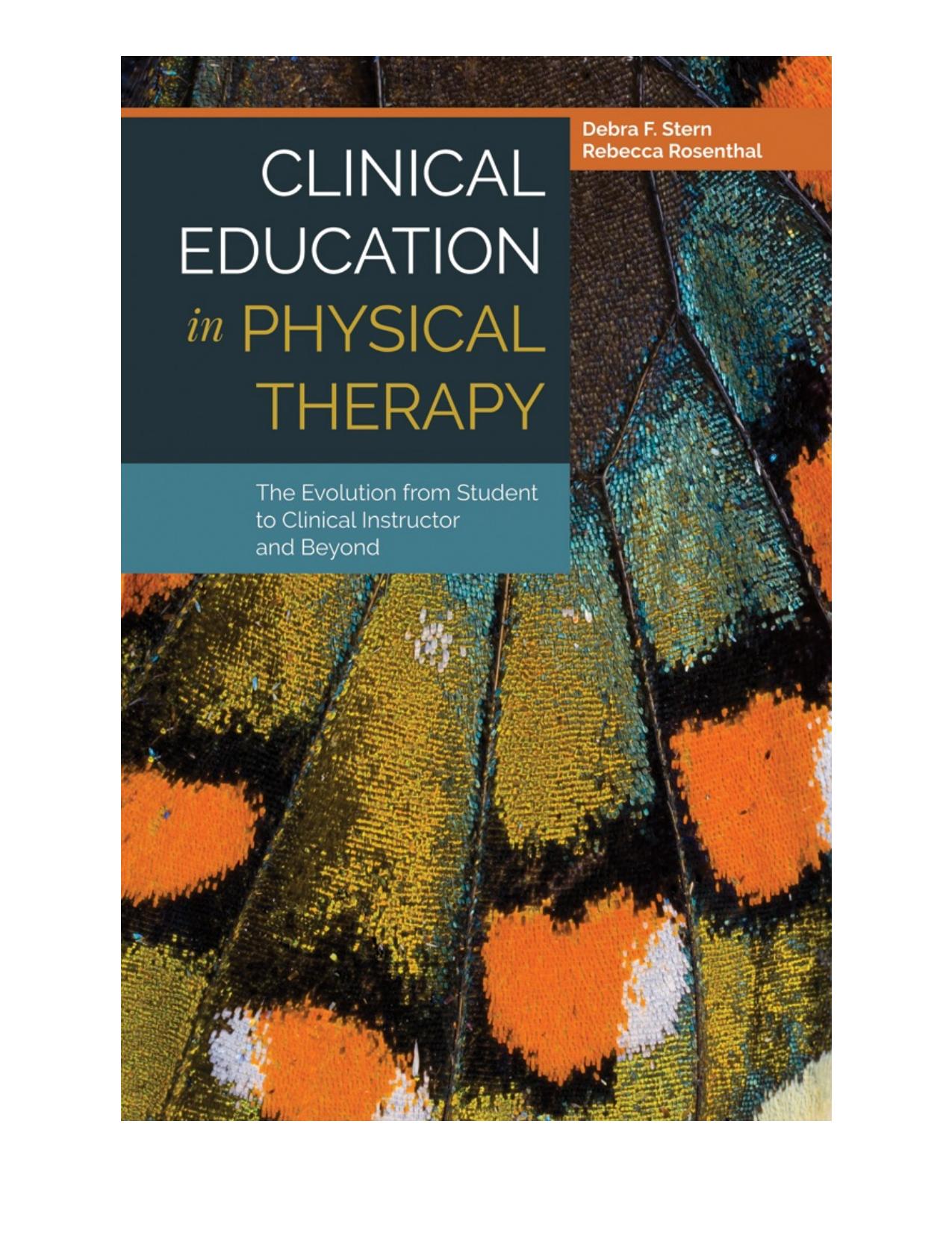 Clinical Education in Physical Therapy: The Evolution from Student to Clinical Instructor and Beyond by Unknow
