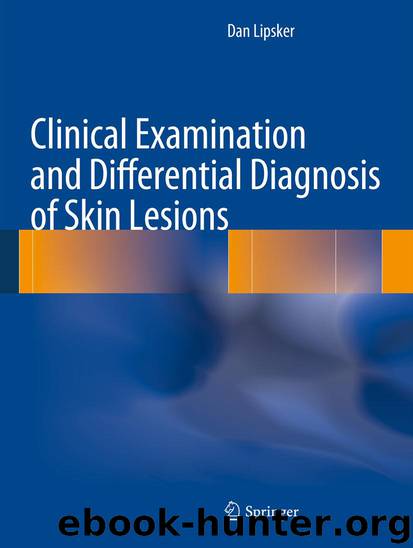 Clinical Examination and Differential Diagnosis of Skin Lesions by Dan Lipsker