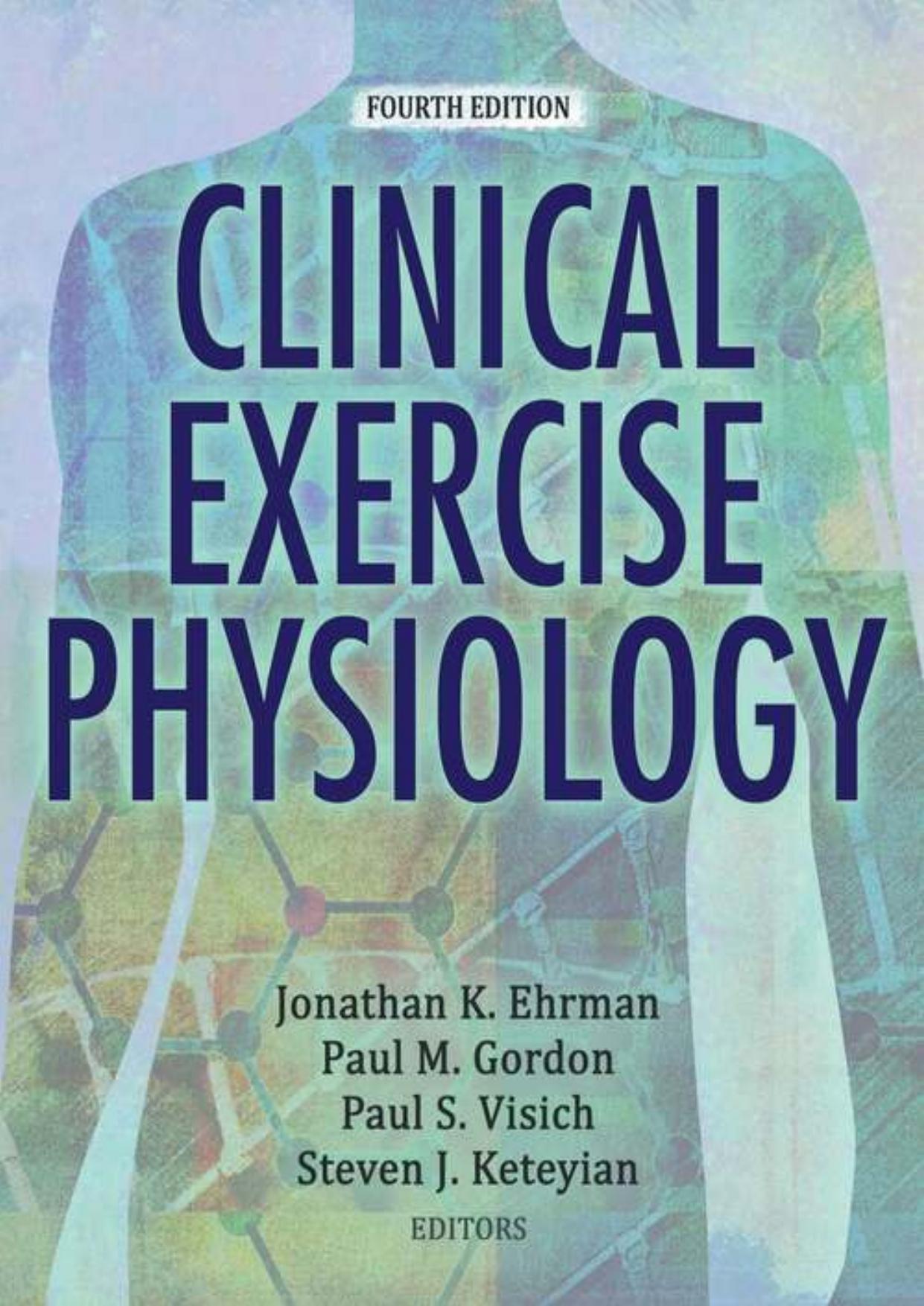 Clinical Exercise Physiology by Jonathan Ehrman Paul Gordon Paul Visich Steven Keteyian