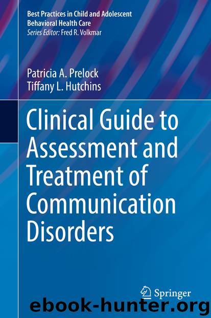 Clinical Guide to Assessment and Treatment of Communication Disorders by Patricia A. Prelock & Tiffany L. Hutchins