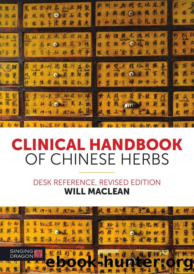 Clinical Handbook of Chinese Herbs â Desk Reference, Revised Edition by Will Maclean