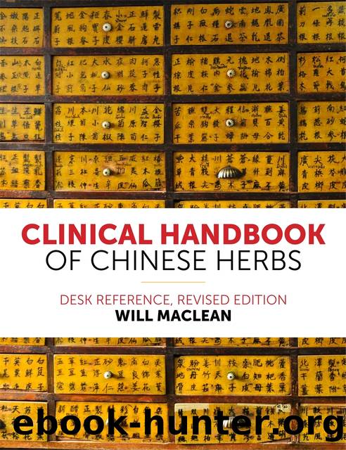 Clinical Handbook of Chinese Herbs by Maclean Will;
