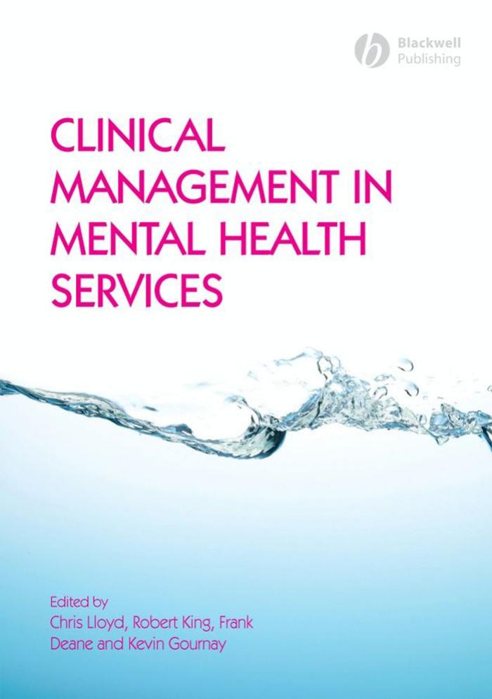 Clinical Management in Mental Health Services by Chris Lloyd Robert King Frank Deane Kevin Gournay