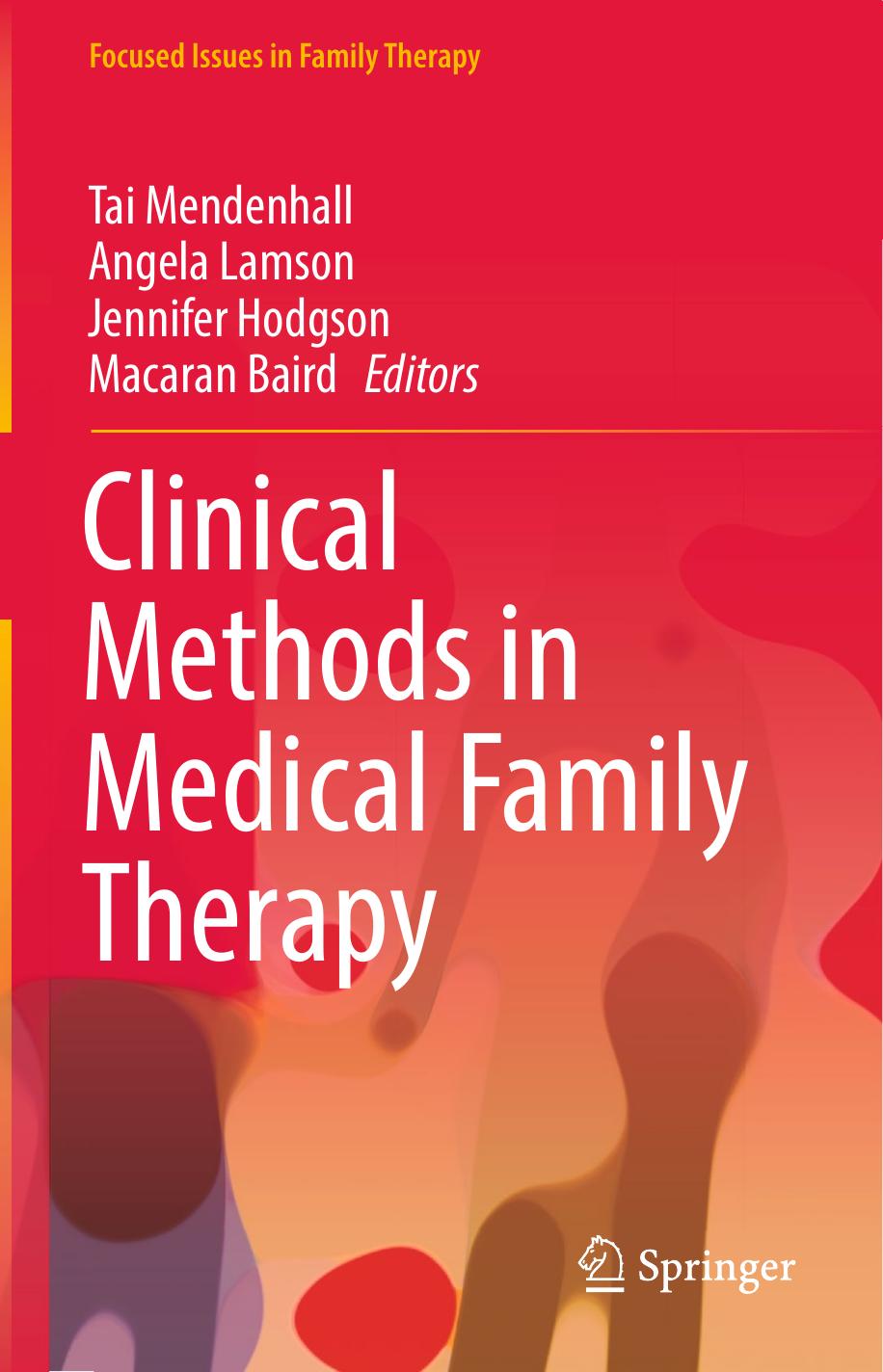 Clinical Methods in Medical Family Therapy by Tai Mendenhall- Angela Lamson- Jennifer Hodgson- Macaran Baird