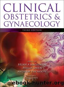 Clinical Obstetrics and Gynaecology by Brian A. Magowan & Philip Owen & Andrew Thomson