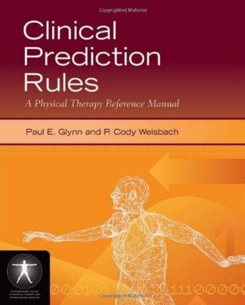 Clinical Prediction Rules: A Physical Therapy Reference Manual (Jone's and Bartlett's Contemporary Issues in Physical Therapy and Rehabilitation Medicine) by Paul E. Glynn P. Cody Weisbach