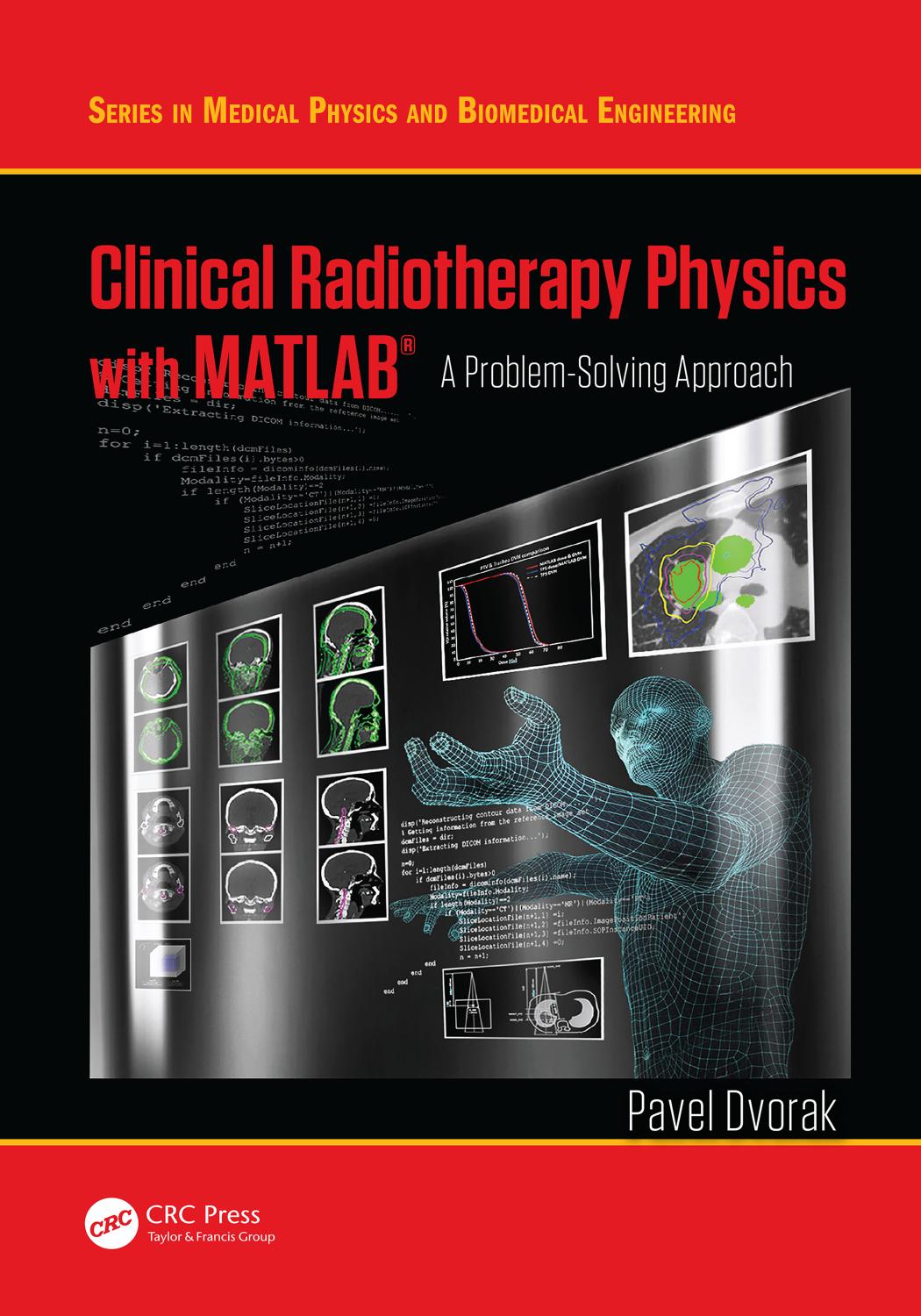 Clinical Radiotherapy Physics with MATLAB: A Problem-Solving Approach by Pavel Dvorak