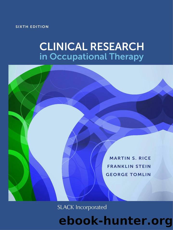 Clinical Research in Occupational Therapy, Sixth Edition by Martin Rice;